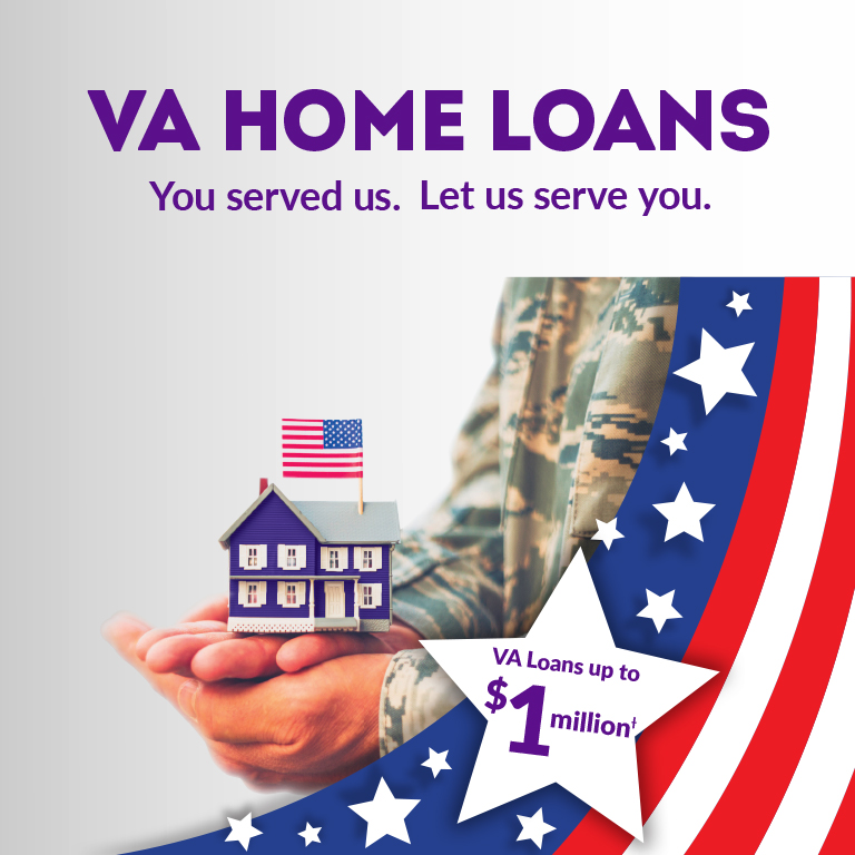 VA Home Loans. You served us. Let us serve you